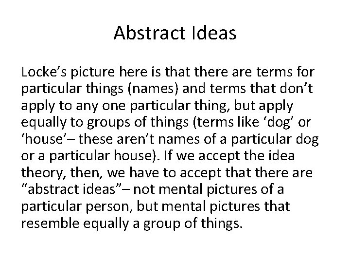 Abstract Ideas Locke’s picture here is that there are terms for particular things (names)