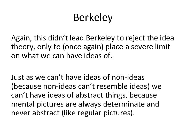 Berkeley Again, this didn’t lead Berkeley to reject the idea theory, only to (once