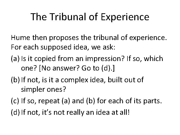 The Tribunal of Experience Hume then proposes the tribunal of experience. For each supposed