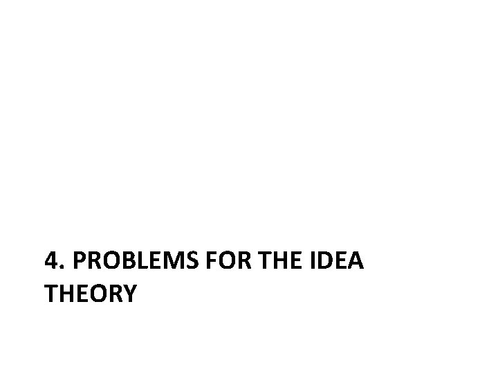 4. PROBLEMS FOR THE IDEA THEORY 