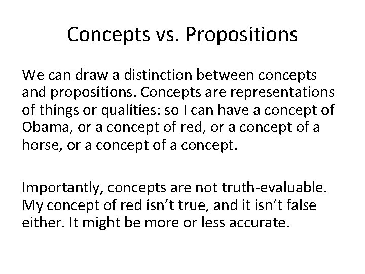 Concepts vs. Propositions We can draw a distinction between concepts and propositions. Concepts are