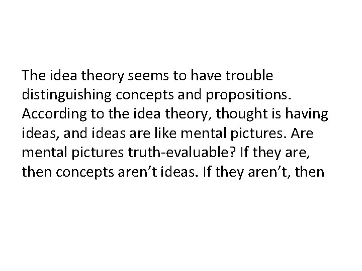 The idea theory seems to have trouble distinguishing concepts and propositions. According to the