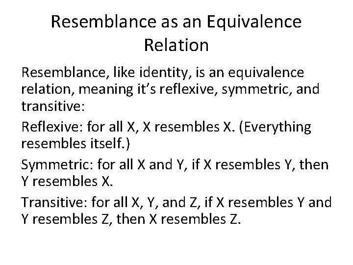 Resemblance as an Equivalence Relation Resemblance, like identity, is an equivalence relation, meaning it’s