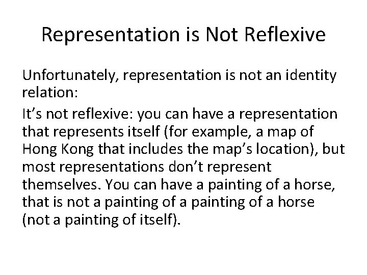 Representation is Not Reflexive Unfortunately, representation is not an identity relation: It’s not reflexive: