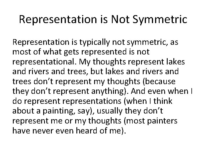 Representation is Not Symmetric Representation is typically not symmetric, as most of what gets