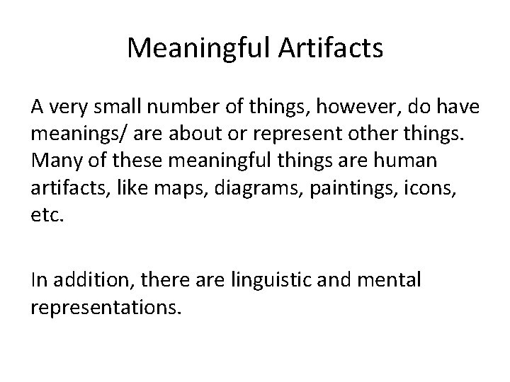 Meaningful Artifacts A very small number of things, however, do have meanings/ are about