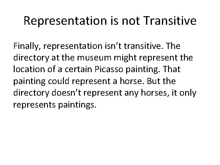 Representation is not Transitive Finally, representation isn’t transitive. The directory at the museum might
