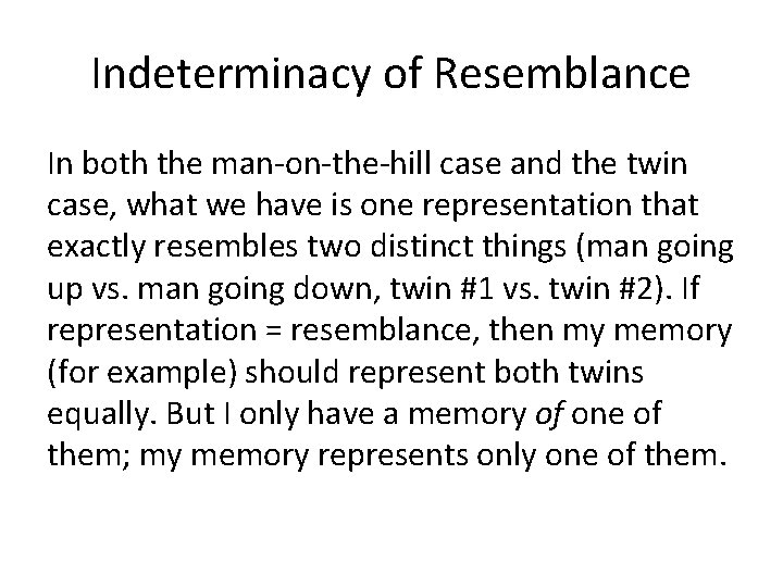 Indeterminacy of Resemblance In both the man-on-the-hill case and the twin case, what we
