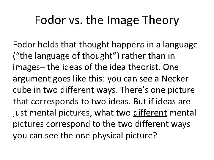 Fodor vs. the Image Theory Fodor holds that thought happens in a language (“the