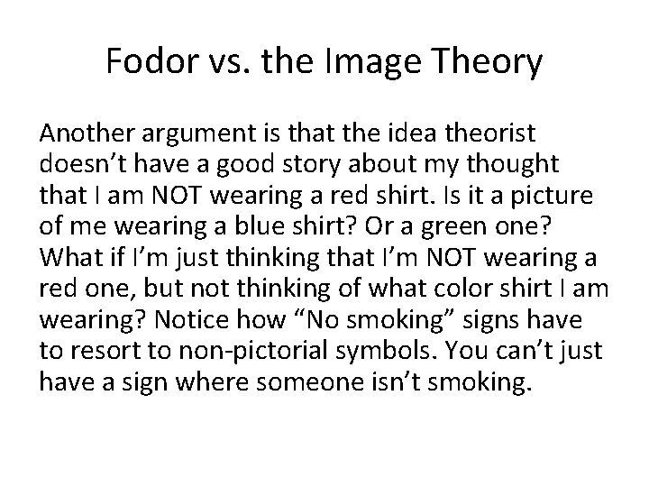 Fodor vs. the Image Theory Another argument is that the idea theorist doesn’t have