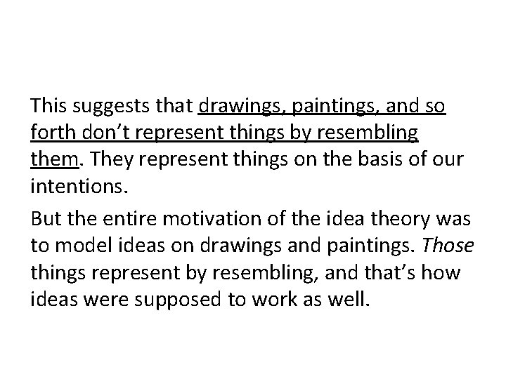 This suggests that drawings, paintings, and so forth don’t represent things by resembling them.