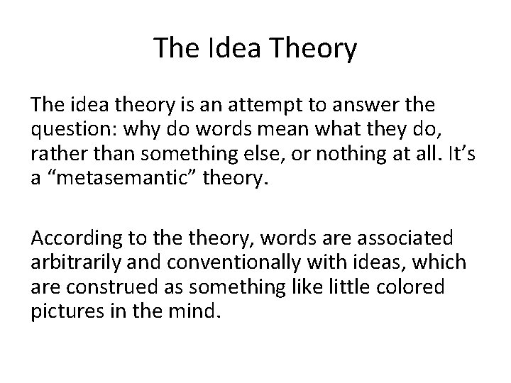 The Idea Theory The idea theory is an attempt to answer the question: why