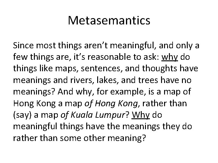 Metasemantics Since most things aren’t meaningful, and only a few things are, it’s reasonable