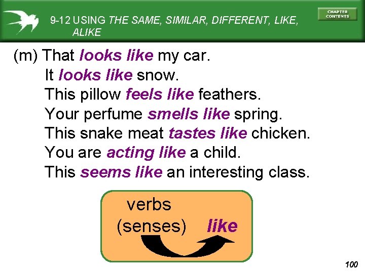 9 -12 USING THE SAME, SIMILAR, DIFFERENT, LIKE, ALIKE (m) That looks like my