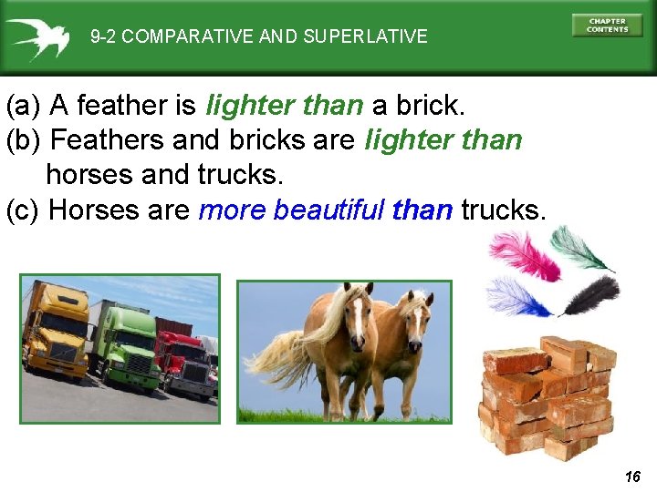 9 -2 COMPARATIVE AND SUPERLATIVE (a) A feather is lighter than a brick. (b)