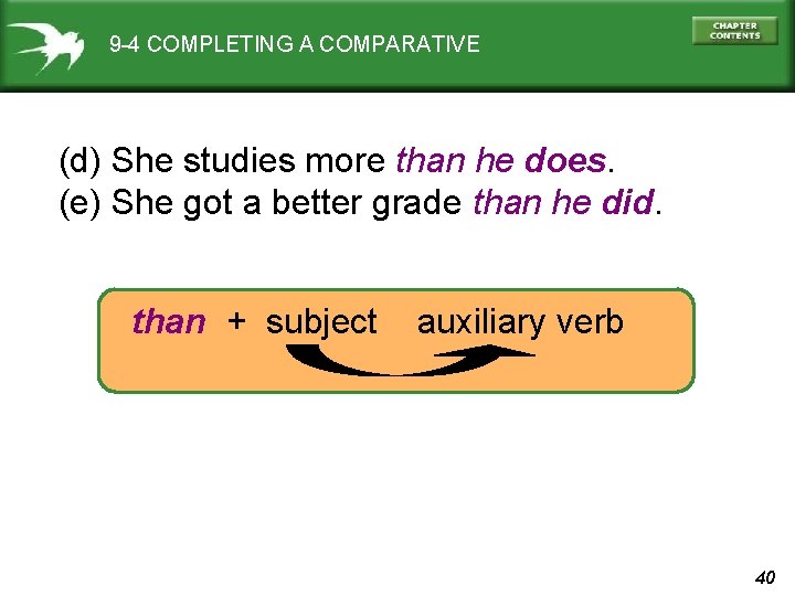 9 -4 COMPLETING A COMPARATIVE (d) She studies more than he does. (e) She