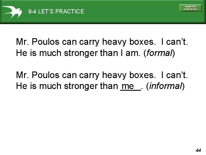 9 -4 LET’S PRACTICE Mr. Poulos can carry heavy boxes. I can’t. He is