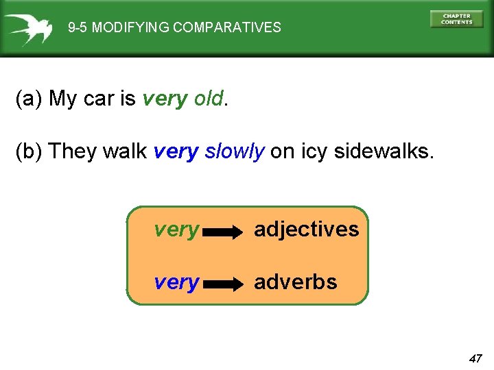 9 -5 MODIFYING COMPARATIVES (a) My car is very old. (b) They walk very