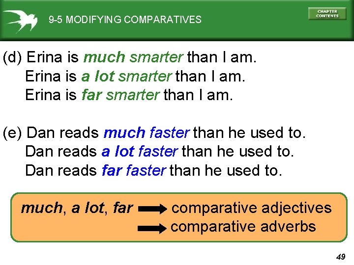 9 -5 MODIFYING COMPARATIVES (d) Erina is much smarter than I am. Erina is