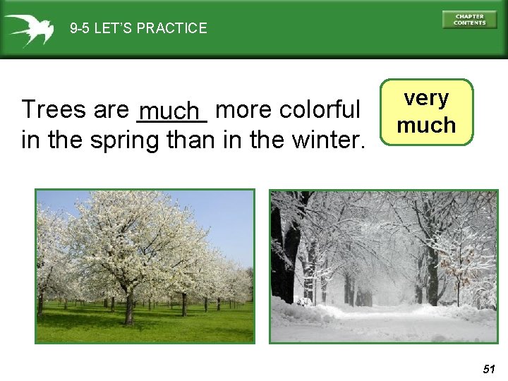 9 -5 LET’S PRACTICE Trees are _____ much more colorful in the spring than