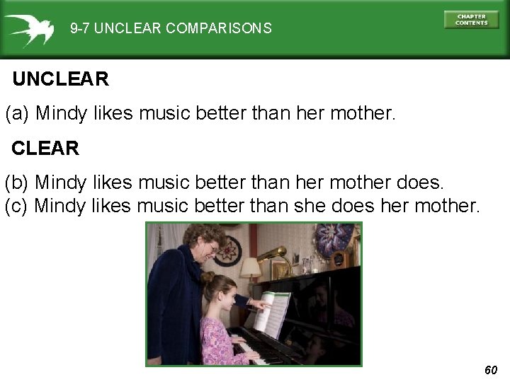 9 -7 UNCLEAR COMPARISONS UNCLEAR (a) Mindy likes music better than her mother. CLEAR