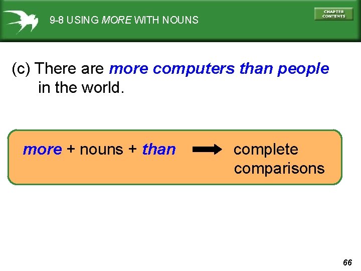 9 -8 USING MORE WITH NOUNS (c) There are more computers than people in