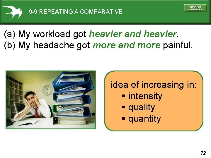 9 -9 REPEATING A COMPARATIVE (a) My workload got heavier and heavier. (b) My