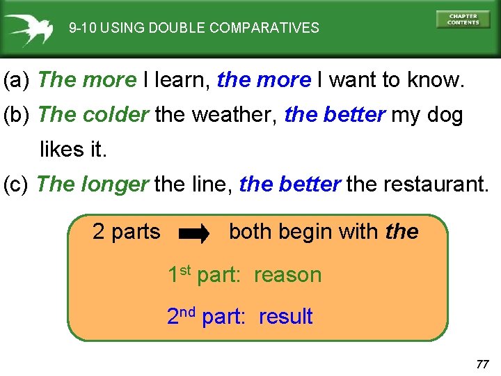 9 -10 USING DOUBLE COMPARATIVES (a) The more I learn, the more I want