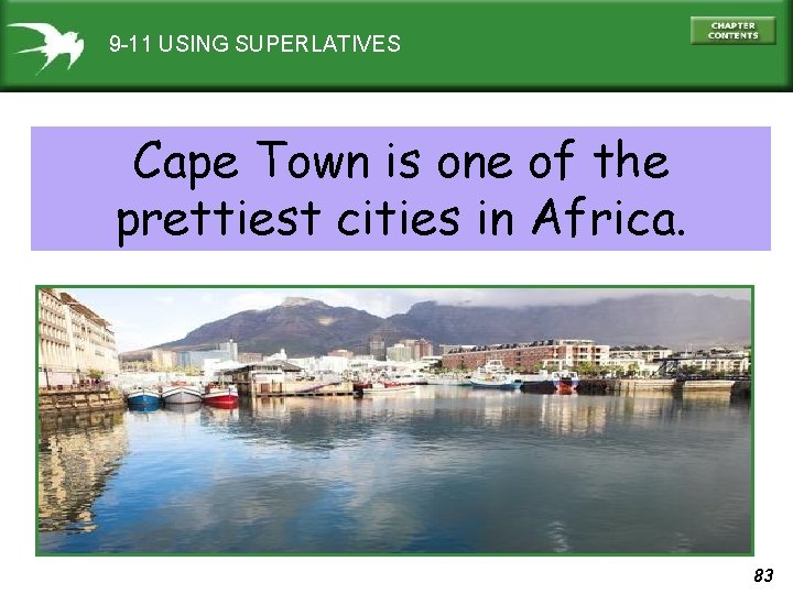 9 -11 USING SUPERLATIVES Cape Town is one of the prettiest cities in Africa.