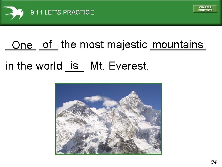 9 -11 LET’S PRACTICE mountains of the most majestic _____ One ___ is Mt.