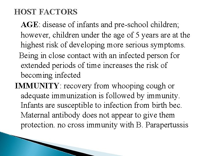 HOST FACTORS AGE: disease of infants and pre-school children; however, children under the age HOST FACTORS AGE: disease of infants and pre-school children; however, children under the age