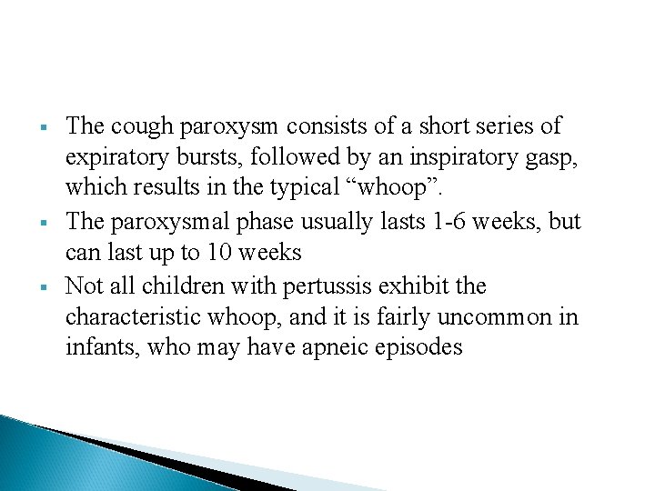 § § § The cough paroxysm consists of a short series of expiratory bursts, § § § The cough paroxysm consists of a short series of expiratory bursts,