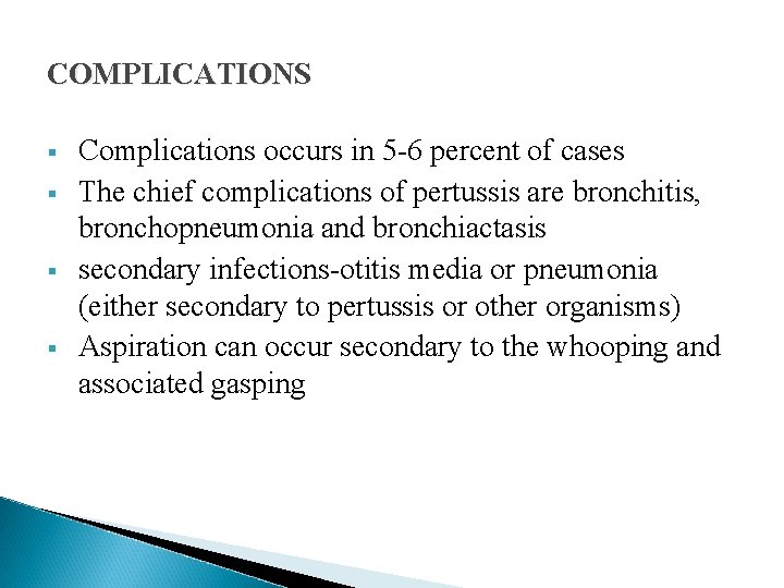 COMPLICATIONS § § Complications occurs in 5 -6 percent of cases The chief complications COMPLICATIONS § § Complications occurs in 5 -6 percent of cases The chief complications