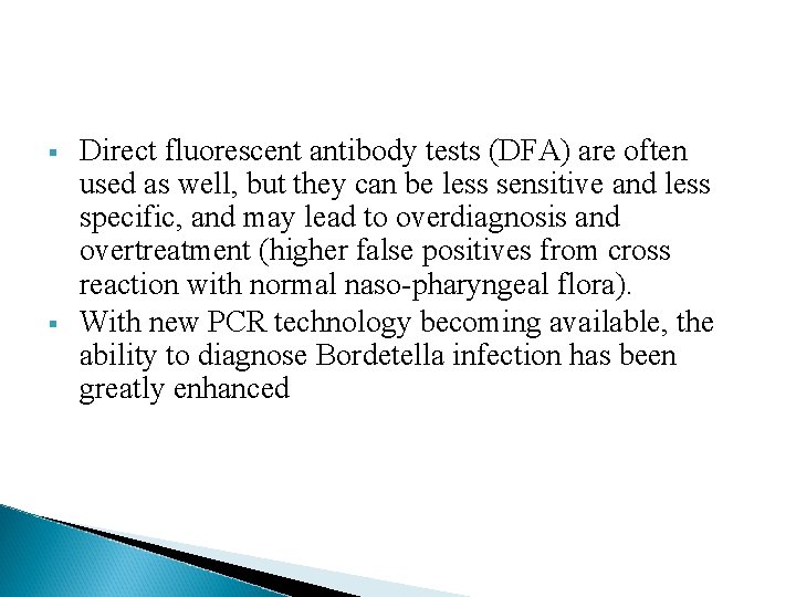 § § Direct fluorescent antibody tests (DFA) are often used as well, but they § § Direct fluorescent antibody tests (DFA) are often used as well, but they