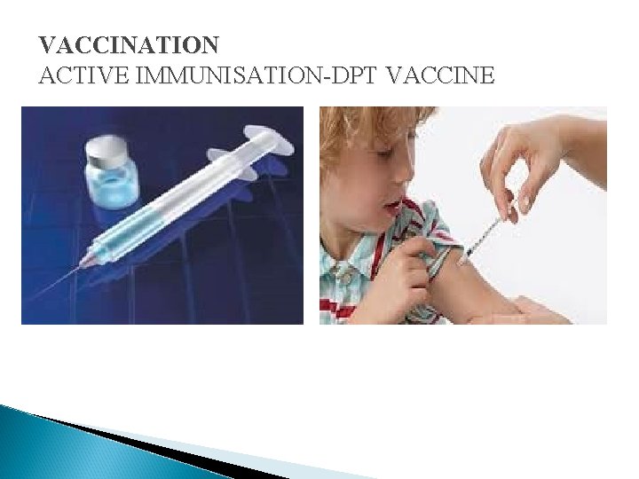 VACCINATION ACTIVE IMMUNISATION-DPT VACCINE VACCINATION ACTIVE IMMUNISATION-DPT VACCINE