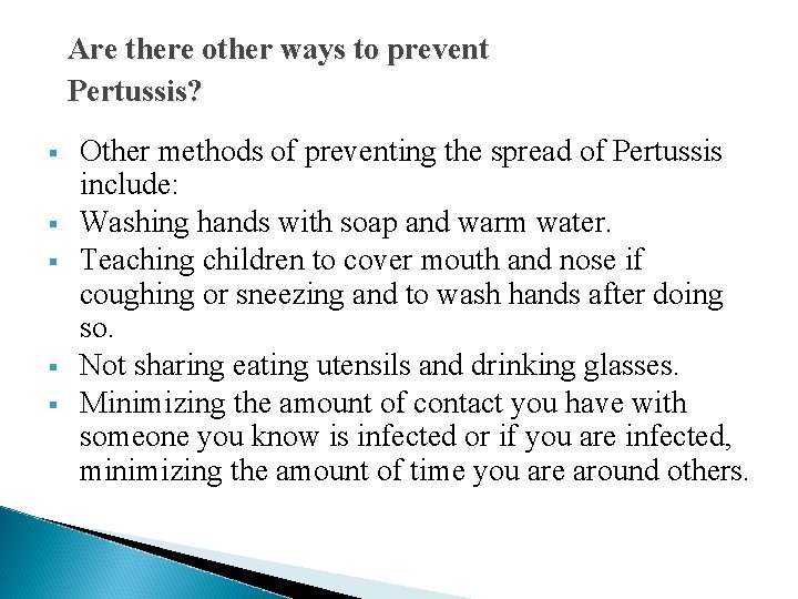 Are there other ways to prevent Pertussis? § § § Other methods of preventing Are there other ways to prevent Pertussis? § § § Other methods of preventing