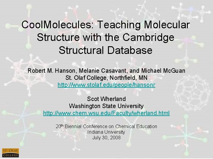 Cool. Molecules: Teaching Molecular Structure with the Cambridge Structural Database Robert M. Hanson, Melanie