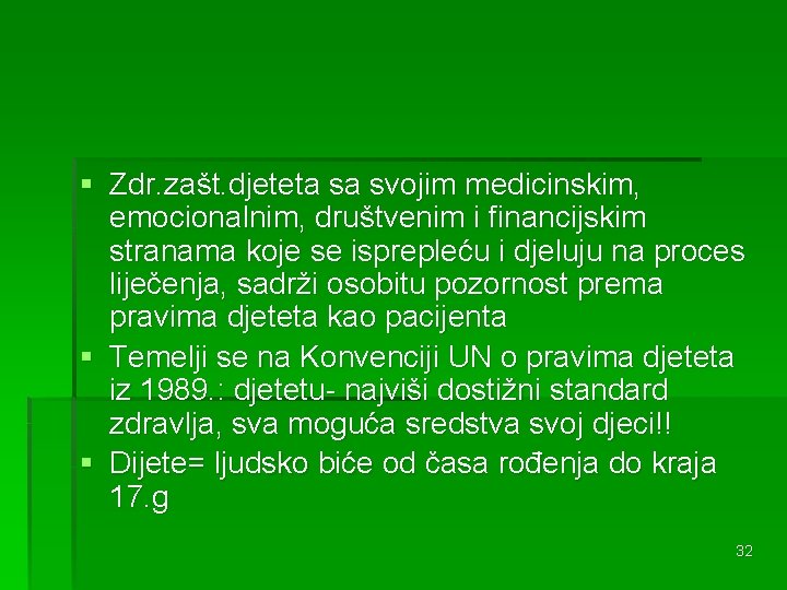 § Zdr. zašt. djeteta sa svojim medicinskim, emocionalnim, društvenim i financijskim stranama koje se