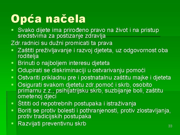 Opća načela § Svako dijete ima prirođeno pravo na život i na pristup sredstvima