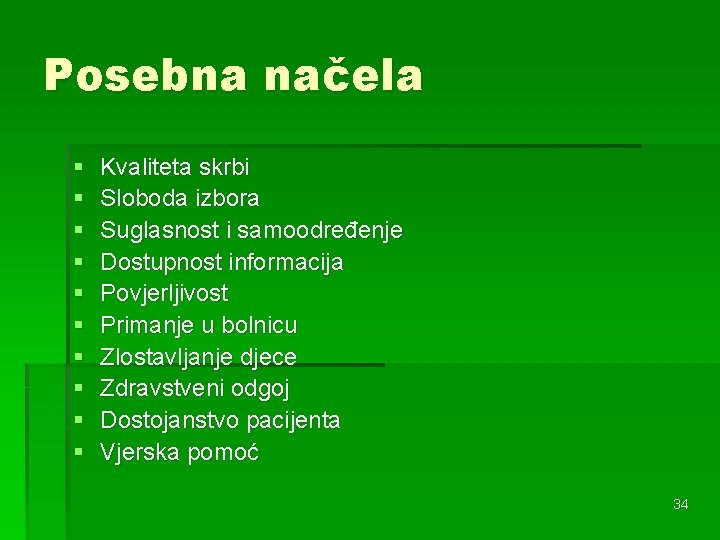 Posebna načela § § § § § Kvaliteta skrbi Sloboda izbora Suglasnost i samoodređenje