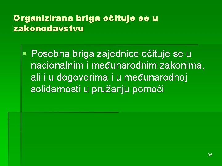 Organizirana briga očituje se u zakonodavstvu § Posebna briga zajednice očituje se u nacionalnim