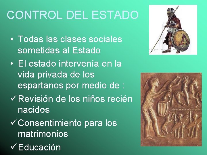 CONTROL DEL ESTADO • Todas las clases sociales sometidas al Estado • El estado