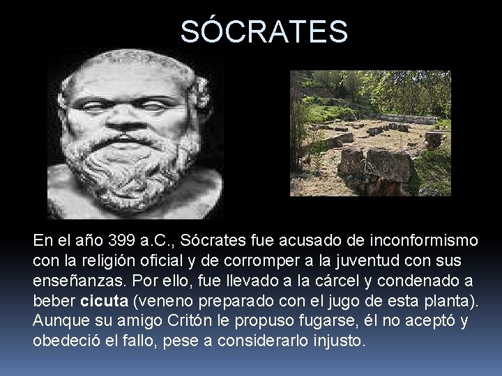 SÓCRATES En el año 399 a. C. , Sócrates fue acusado de inconformismo con