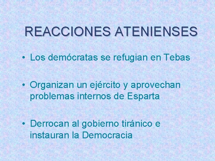 REACCIONES ATENIENSES • Los demócratas se refugian en Tebas • Organizan un ejército y