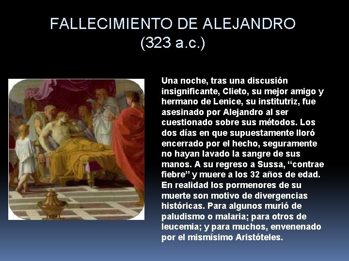 FALLECIMIENTO DE ALEJANDRO (323 a. c. ) Una noche, tras una discusión insignificante, Clieto,