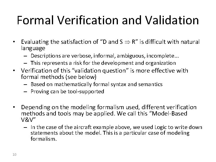 Formal Verification and Validation • Evaluating the satisfaction of “D and S R” is