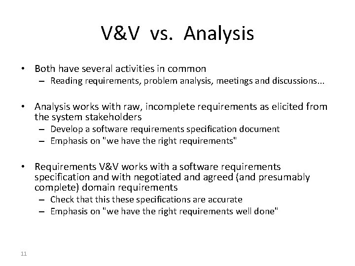 V&V vs. Analysis • Both have several activities in common – Reading requirements, problem