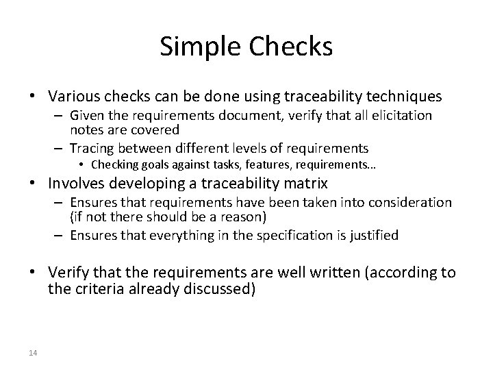 Simple Checks • Various checks can be done using traceability techniques – Given the