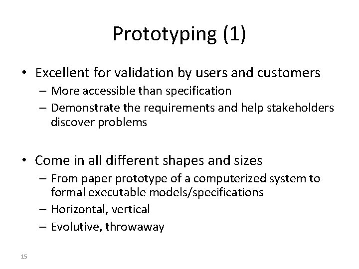 Prototyping (1) • Excellent for validation by users and customers – More accessible than