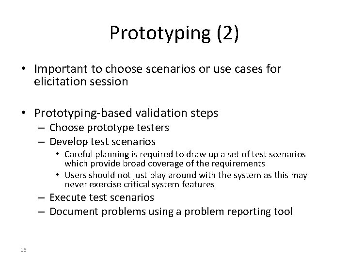 Prototyping (2) • Important to choose scenarios or use cases for elicitation session •